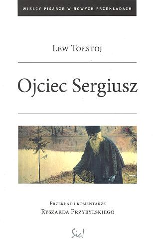 Okładka książki Ojciec Sergiusz / Lew Tołstoj ; przekł. [z ros.] i koment. Ryszarda Przybylskiego.