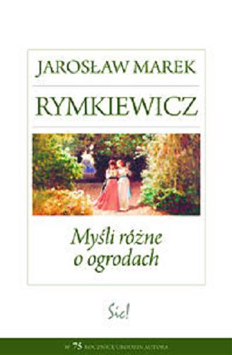Okładka książki Myśli różne o ogrodach / Jarosław Marek Rymkiewicz.