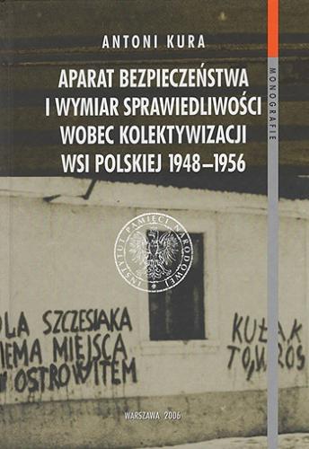 Aparat bezpieczeństwa i wymiar sprawiedliwości wobec kolektywizacji wsi polskiej 1948-1956 Tom 28