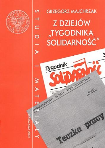 Z dziejów "Tygodnika Solidarność" : rozpracowanie "Tygodnika Solidarność" przez Służbę Bezpieczeństwa 1980-1982 Tom 11