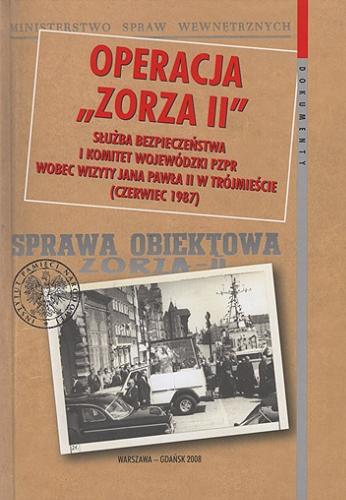 Operacja "Zorza II" : Służba Bezpieczeństwa i Komitet Wojewódzki PZPR wobec wizyty Jana Pawła II w Trójmieście (czerwiec 1987) Tom 28