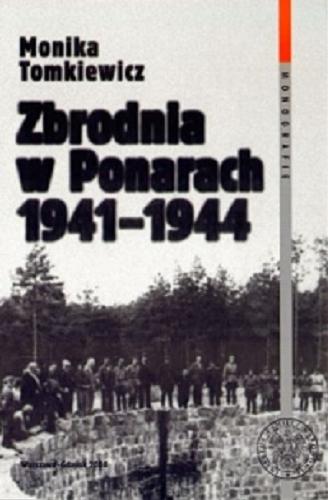 Okładka książki Zbrodnia w Ponarach 1941-1944 / Monika Tomkiewicz.