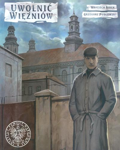 Okładka książki Uwolnić więźniów / Wojciech Birek ; Grzegorz Pudłowski.
