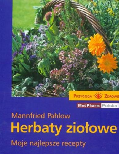 Okładka książki Herbaty ziołowe / Mannfried Pahlow ; tł. Anna Kolbe.