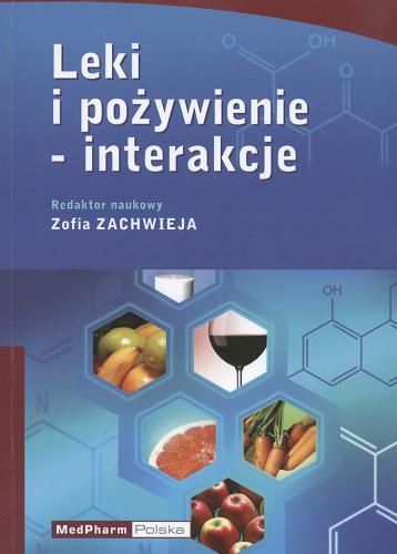 Okładka książki Leki i pożywienie - interakcje / red. nauk. Zofia Zachwieja.