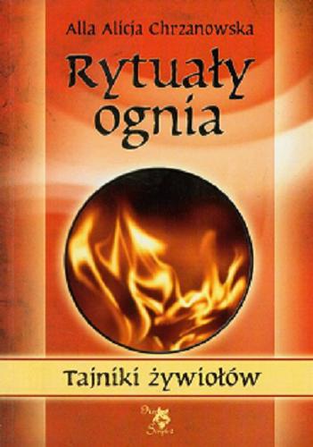 Okładka książki Rytuały ognia / Alla Alicja Chrzanowska.