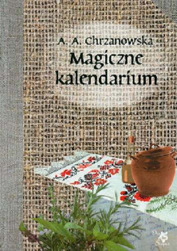 Okładka książki Magiczne kalendarium / A. A. Chrzanowska.