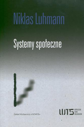 Okładka książki Systemy społeczne : zarys ogólnej teorii / Niklas Luhmann ; tł. Michał Kaczmarczyk.