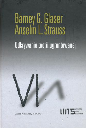 Okładka książki Odkrywanie teorii ugruntowanej : strategie badania jakościowego / Barney G. Glaser, Anselm L. Strauss ; przełożył Marek Gorzko.