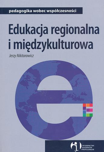 Okładka książki Edukacja regionalna i międzykulturowa / Jerzy Nikitorowicz.