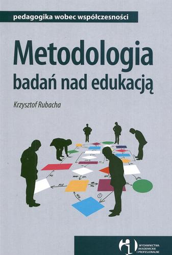 Okładka książki Metodologia badań nad edukacją / Krzysztof Rubacha.