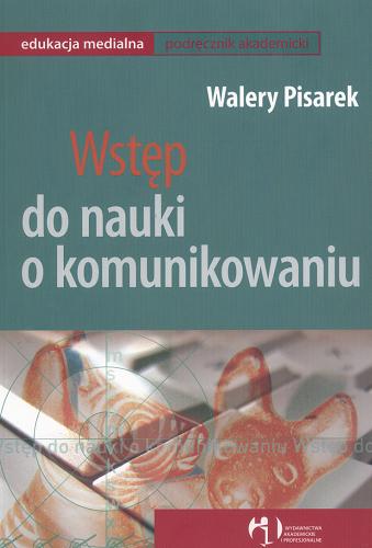 Okładka książki Wstęp do nauki o komunikowaniu / Walery Pisarek.