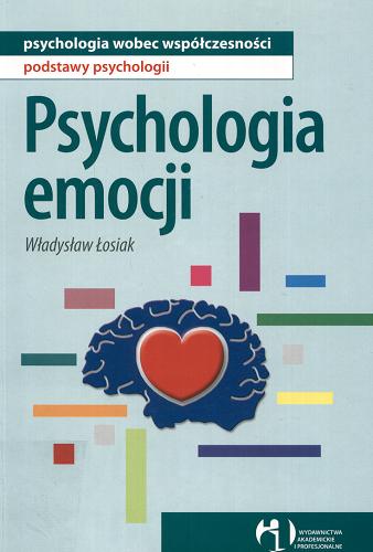 Okładka książki Psychologia emocji / Władysław Łosiak.