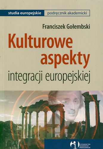 Okładka książki Kulturowe aspekty integracji europejskiej / Franciszek Gołembski.