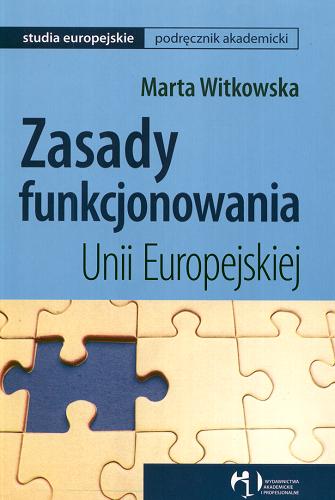 Okładka książki Zasady funkcjonowania Unii Europejskiej / Marta Witkowska.