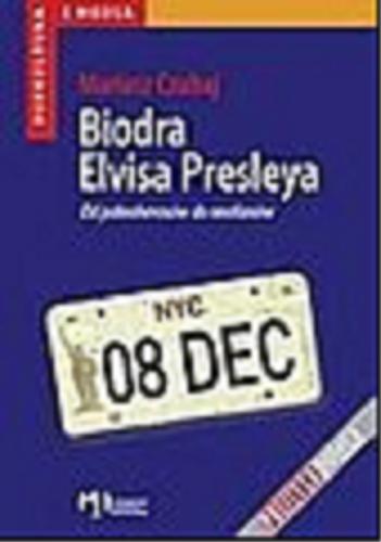 Okładka książki Biodra Elvisa Presleya :od paleoherosów do neofanów / Mariusz Czubaj.