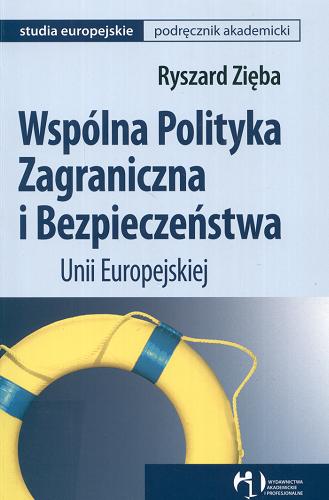 Okładka książki Wspólna polityka zagraniczna i bezpieczeństwa Unii Europejskiej / Ryszard Zięba.