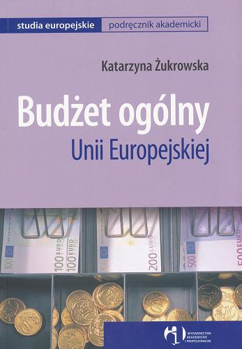 Okładka książki Budżet ogólny Unii Europejskiej / Katarzyna Żukrowska.