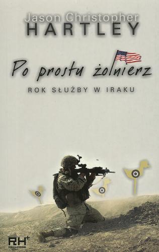 Okładka książki Po prostu żołnierz / Jason Christopher Hartley ; z jęz. ang. przeł. Marcin Roszkowski.