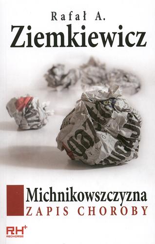 Okładka książki Michnikowszczyzna : zapis choroby / Rafał Aleksander Ziemkiewicz.