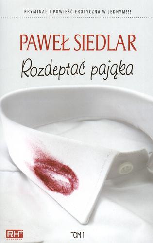 Okładka książki Rozdeptać pająka. T. 1 / Paweł Siedlar.