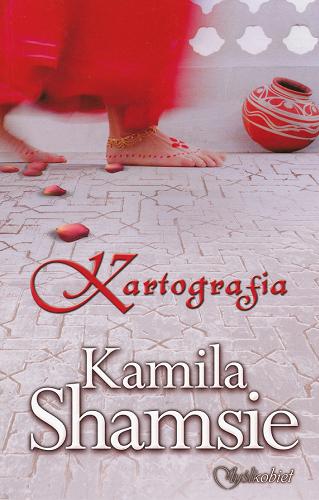 Okładka książki Kartografia / Kamila Shamsie ; z języka angielskiego przełożyła Katarzyna Maciejczyk.