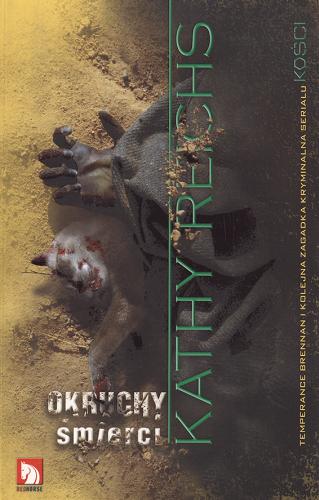 Okładka książki Okruchy śmierci / Kathy Reichs ; przekład z języka angielskiego Joanna Turkiewicz.