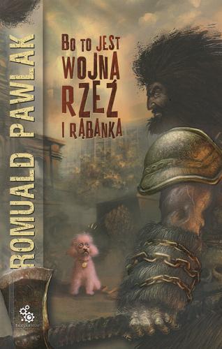 Okładka książki Bo to jest wojna, rzeź i rąbanka /  Romuald Pawlak ; il. Andrzej Łaski.