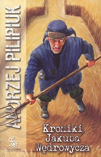 Okładka książki Kroniki Jakuba Wędrowycza / Andrzej Pilipiuk ; [ilustracje Andrzej Łaski].