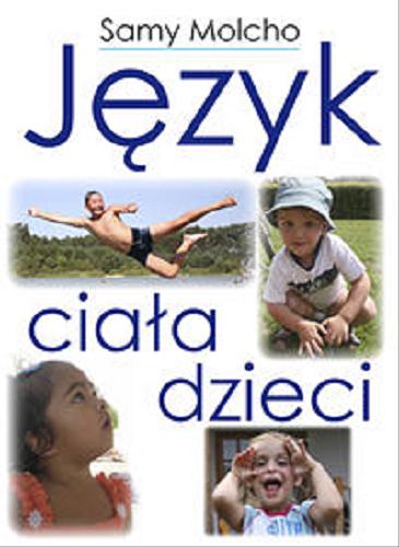 Okładka książki Język ciała dzieci / Samy Molcho ; fotografie Nomi Baumgartl.