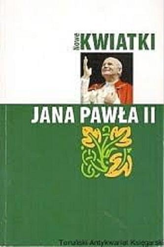 Okładka książki Nowe Kwiatki Jana Pawła II