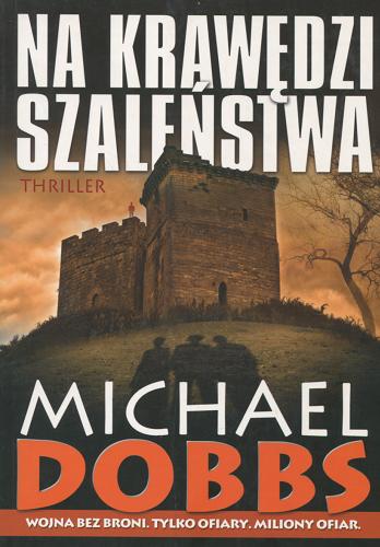 Okładka książki Na krawędzi szaleństwa / Michael Dobbs ; przełożyła Barbara Budzianowska-Budrecka.