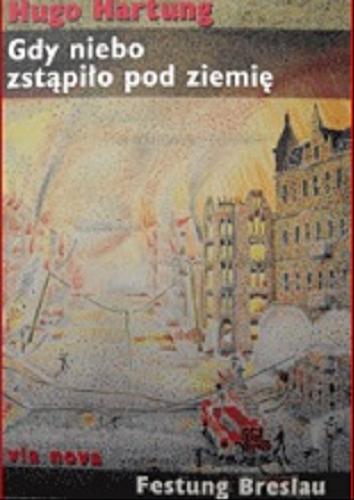 Okładka książki Gdy niebo zstąpiło pod ziemię / Hugo Hartung ; z niem. przeł. Danuta Lesisz.