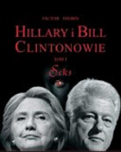 Okładka książki  Hillary i Bill Clintonowie. T. 1, Seks  1