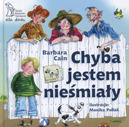 Okładka książki Chyba jestem nieśmiały / Barbara Cain ; ilustracje Monika Pollak ; przekład z angielskiego Małgorzata Trzebiatowska.