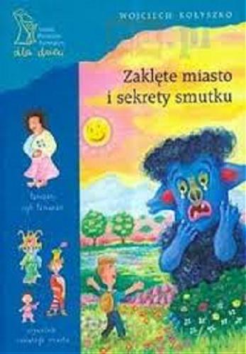 Okładka książki Zaklęte miasto i sekrety smutku / napisał i zilustrował Kołyszko Wojciech.