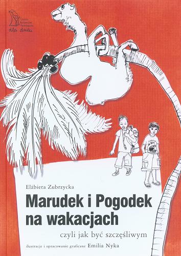 Okładka książki Marudek i Pogodek na wakacjach czyli Jak być szczęśliwym / Elżbieta Zubrzycka ; il. Emilia Nyka.