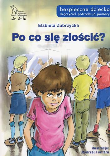 Okładka książki Po co się złościć? /  Elżbieta Zubrzycka ; [il. Andrzej Fonfara].