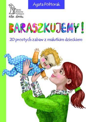 Okładka książki  Baraszkujemy! : 20 prostych zabaw z malutkim dzieckiem  1