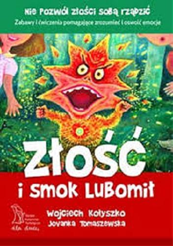 Okładka książki Złość i smok Lubomił / Wojciech Kołyszko, Jovanka Tomaszewska.