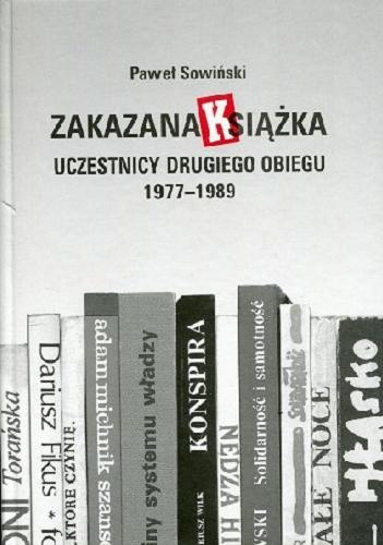 Okładka książki  Zakazana książka : uczestnicy drugiego obiegu 1977-1989  1