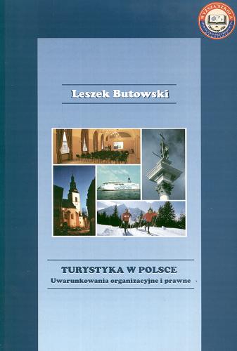 Okładka książki Turystyka w Polsce : uwarunkowania organizacyjne i prawne / Leszek Butowski.