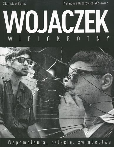 Okładka książki Wojaczek wielokrotny : wspomnienia, relacje, świadectwa / Stanisław Bereś, Katarzyna Batorowicz-Wołowiec.