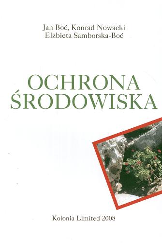 Okładka książki Ochrona środowiska / Jan Boć ; Konrad Nowacki ; Elżbieta Samborska-Boć.