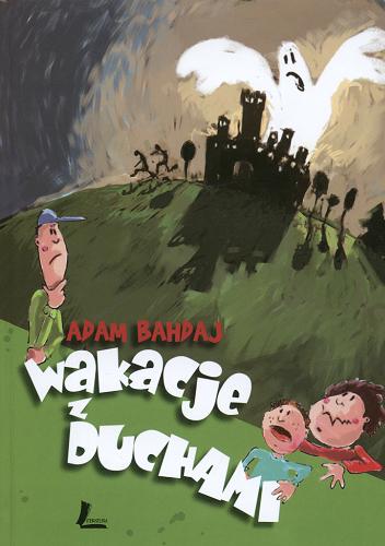 Okładka książki Wakacje z duchami / Adam Bahdaj ; il. Elżbieta Kidacka.