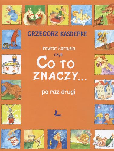 Okładka książki Powrót Bartusia : czyli co to znaczy ... po raz drugi / Grzegorz Kasdepke ; [ ilustrowała Aneta Krella-Moch].