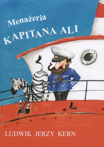 Okładka książki Menażeria kapitana Ali / Ludwik Jerzy Kern ; il. Aneta Krella-Moch.