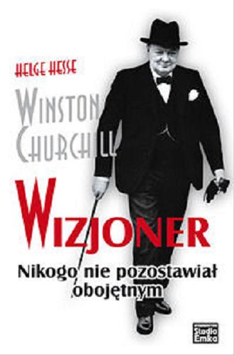 Okładka książki  Winston Churchill wizjoner : nikogo nie pozostawiał obojętnym  2