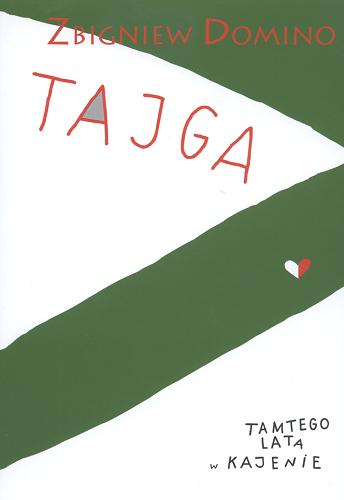 Okładka książki Tajga : tamtego lata w Kajenie / Zbigniew Domino.
