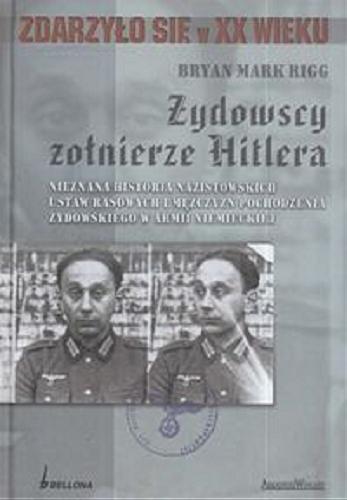 Okładka książki  Żydowscy żołnierze Hitlera :  nieznana historia nazistowskich ustaw rasowych i mężczyzn pochodzenia żydowskiego w armii niemieckiej  3